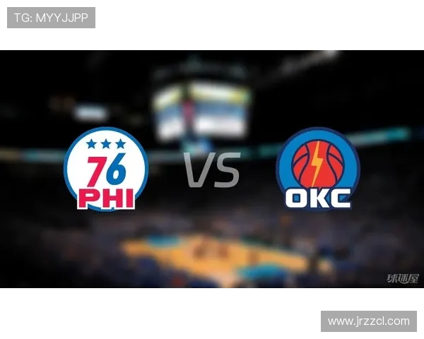 76人对阵雷霆精彩视频直播全程回顾与赛后分析